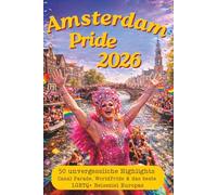 Amsterdam Pride 2026: 50 unvergessliche Highlights - Canal Parade, WorldPride & das beste LGBTQ+ Reiseziel Europas