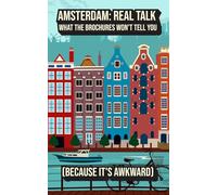 Amsterdam: Real Talk What the Brochures Won't Tell You
