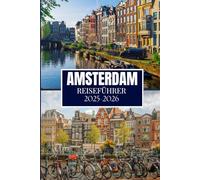 AMSTERDAM REISEFÜHRER 2025-2026: Dinge, die ich gerne gewusst hätte, bevor ich nach Amsterdam gereist bin