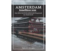 Amsterdam Reiseführer 2025: Eine Reise durch die pulsierende Hauptstadt der Niederlande