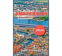 Amsterdam-Reiseführer 2026: Eine sorgfältig zusammengestellte Reiseroute im Taschenformat für Kunstliebhaber, Geschichtsinteressierte und Erstbesucher, die Kultur ohne hohe Preise suchen.
