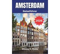 Amsterdam Reiseführer 2026: Entdecken Sie berühmte Sehenswürdigkeiten, versteckte Viertel und die lokale Kultur für einen unvergesslichen Aufenthalt.