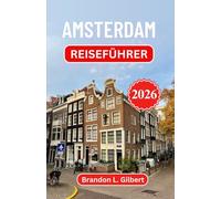 Amsterdam Reiseführer 2026: Entdecken Sie zeitlose Straßen, die Schönheit der Uferpromenade und kulturelle Schätze in Europas Kunsthauptstadt