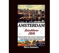 Amsterdam Reiseführer 2026: Erkunden Sie berühmte Kanäle, versteckte Juwelen, Museen und das Nachtleben mit Karten, intelligenten Reiserouten und lokalen Geheimnissen für ein stressfreies Abenteuer