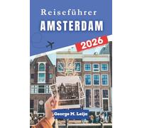 Amsterdam Reiseführer 2026: Erkunden Sie Kanäle, Museen und lebhafte Märkte in der niederländischen Hauptstadt