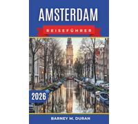 Amsterdam Reiseführer 2026: Planen Sie Ihre Tage rund um Kanäle, Museen, Stadtviertel und clevere Spazierwege für einen stressfreien ersten Besuch.