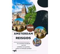 Amsterdam Reisgids 2026: Uw onmisbare handboek voor het ontdekken van grachten, cultuur en verborgen pareltjes