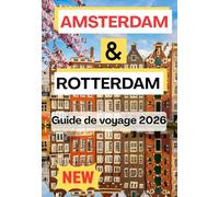 AMSTERDAM & ROTTERDAM GUIDE DE VOYAGE 2026
