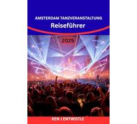 AMSTERDAM TANZVERANSTALTUNG Reiseführer 2025-2026: Entdecken Sie Europas größtes Festival für elektronische Musik: Tickets, Clubs, DJ-Lineup, Nachtleben, Reisetipps und Partygeheimnisse in Amsterdam.