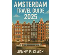 Amsterdam Travel Guide 2025: Discover the Heart of the Netherlands - Attractions, Activities & Everything You Need to Know