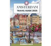 Amsterdam Travel Guide 2025: Places to Stay, What to Eat, Best SIM Cards, and Must-See Tourist attractions for an unforgettable trip.