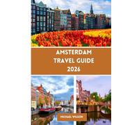 AMSTERDAM Travel Guide 2026