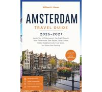 Amsterdam Travel Guide 2026-2027: Insider Tips for Rijksmuseum, Van Gogh Museum, Anne Frank House, Dam Square, Canal Cruises, Hidden Neighborhoods, Food Spots, and Stress-Free Planning