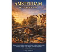 Amsterdam Travel Guide 2026: Canals, Cycling Routes, Anne Frank House, Jordaan Neighborhoods, Museum Quarter, Local Markets, Day Trips, and What to Know Before You Arrive