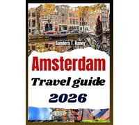 AMSTERDAM TRAVEL GUIDE 2026: Explore City Highlights, Practical Itineraries and Seasonal Tips for Active Explorers & Culture Lovers