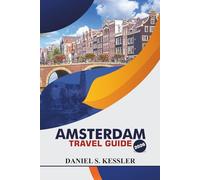 Amsterdam Travel Guide 2026: Explore Iconic Museums, Top Restaurant, Local Culture, Family Fun, and Practical Travel Tips in Netherlands Capital City