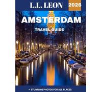 AMSTERDAM TRAVEL GUIDE 2026: Explore the Canals, Culture, and Hidden Gems the Dutch Capital
