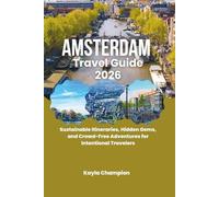 Amsterdam Travel Guide 2026: Sustainable Itineraries, Hidden Gems, and Crowd-Free Adventures for Intentional Travelers