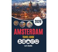 AMSTERDAM TRAVEL GUIDE 2026: The City as It’s Walked, Eaten, and Experienced