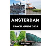 AMSTERDAM TRAVEL GUIDE 2026: The Smart Traveler’s Guide to the Dutch Capital