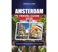AMSTERDAM TRAVEL GUIDE 2026: Top Attractions, Museums & Canals for First-Time Visitors