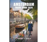 AMSTERDAM TRAVEL GUIDE 2026: Top Sights and Local Tips for an Unforgettable Trip to the Netherland