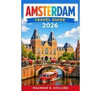AMSTERDAM TRAVEL GUIDE 2O26: The Complete Insider’s Guide to Canals, Museums, Hidden Gems, Local Food, Day Trips & Smart Travel Tips