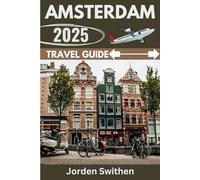 Amsterdam Travel Guide (The Ultimate Travelers' Guide)
