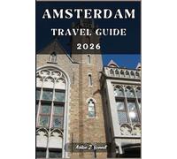 AMSTERDAM TRAVEL GUIDE: Your tourist guide to having a memorable stay while visiting this destination.