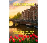AMSTERDAM: VIAGGIO TRA CANALI, ARTE E MERAVIGLIE NASCOSTE