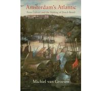 Amsterdam's Atlantic: Print Culture and the Making of Dutch Brazil (The Early Modern Americas)