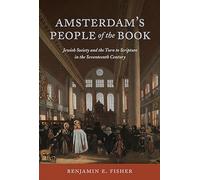 Amsterdam's People of the Book: Jewish Society and the Turn to Scripture in the 17th Century