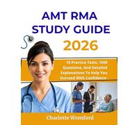 AMT RMA Study Guide 2026: 10 Practice Tests, 1500 Questions, And Detailed Explanations To Help You Succeed With Confidence