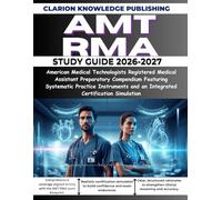 AMT RMA STUDY GUIDE 2026-2027: American Medical Technologists Registered Medical Assistant Preparatory Compendium Featuring Systematic Practice Instruments and an Integrated Certification Simulation