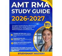 AMT RMA STUDY GUIDE 2026-2027: Complete Content Review, 800 Practice Questions with In-Depth Answers and Explanations For The Registered Medical Assistant Certification Exam