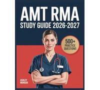 AMT RMA Study Guide 2026-2027: Full Concept Review, 500+ Test Items, Complete Answer Keys, and Detailed Step-by-Step Solutions