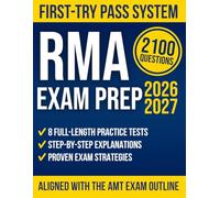 AMT RMA Study Guide 2026 - 2027: High-Yield Exam Prep and First-Try Pass System for the Registered Medical Assistant Exam, 2,100+ Practice Questions and Step-by-Step Explanations