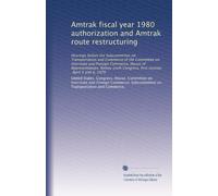 Amtrak fiscal year 1980 authorization and Amtrak route restructuring: Hearings before the Subcommittee on Transportation and Commerce of the Committee ... Congress, first session, April 3 and 4, 1979
