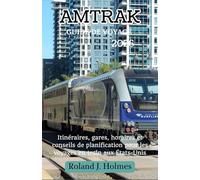 AMTRAK GUIDE DE VOYAGE 2026: Itinéraires, gares, horaires et conseils de planification pour les voyages en train aux États-Unis