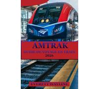 AMTRAK GUIDE DE VOYAGE EN TRAIN 2026: LA BOUSSOLE DE L'EXPLORATEUR INTELLIGENT POUR DES AVENTURES FLUIDES ET ÉCOLOGIQUES