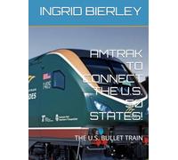 AMTRAK TO CONNECT THE U.S. 50 STATES!: THE U.S. BULLET TRAIN