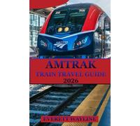 AMTRAK TRAIN TRAVEL GUIDE 2026: THE SMART EXPLORER’S COMPASS FOR SEAMLESS AND EARTH-FRIENDLY ADVENTURES