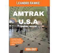 Amtrak U.S.A Travel Guide 2026-2027 (FULL COLOR GUIDE): The Ultimate Guide to Scenic Rail Journeys, Cross-Country Adventures, and Stress-Free Travel Across America