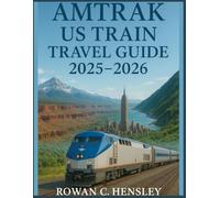 AMTRAK US TRAIN TRAVEL GUIDE 2025-2026: Scenic Routes, Budget Tickets, and the Best Train Destinations in America