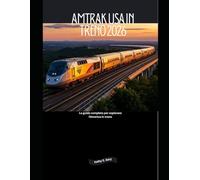 Amtrak USA in treno 2026: La guida completa per esplorare l'America in treno (Explore the World by Train in 2026)