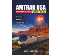 Amtrak USA Train Travel Guide 2026-2027: Scenic Routes, Sleeper Cars, Rail Pass Tips, and Multi-Day Itineraries for First-Time Riders