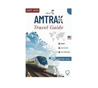 AMTRAK USA TRAVEL GUIDE 2025-2026: A Journey Across America’s Most Iconic Train Routes From New York to the Glacier National Park, Grand Canyon, the ... Coast and San Francisco (Wander Leon Travels)