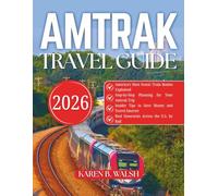 Amtrak USA Travel Guide 2026: A Journey Through America's Most Iconic Routes, Top Attractions With Maps & More