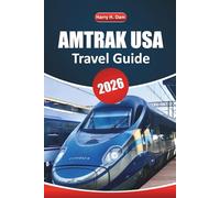 Amtrak Usa Travel Guide 2026: Scenic Rail Journeys, Route Maps, Budget Itineraries, and Practical Tips for Exploring American Cities and Landscapes by Train