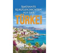 Amüsante Kurzgeschichten aus der Türkei | Deutsche Urlaubslektüre (Tödliche Ferne)